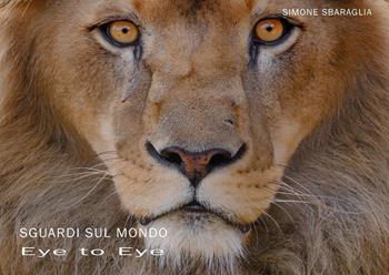 Sguardi sul mondo: eye to eye. Ediz. illustrata - Simone Sbaraglia - Libro Youcanprint 2023 | Libraccio.it