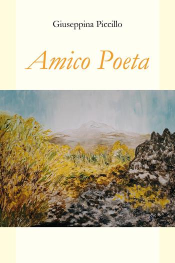 Amico Poeta - Giuseppina Piccillo - Libro Youcanprint 2023 | Libraccio.it