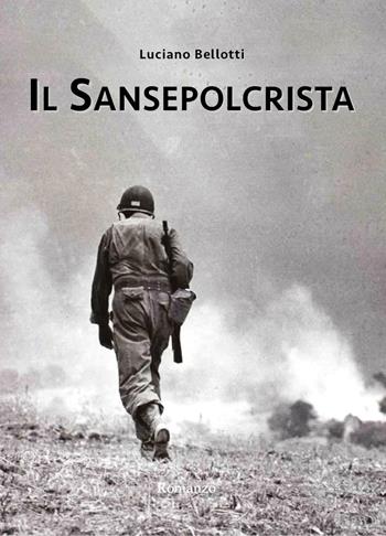 Il sansepolcrista - Luciano Bellotti - Libro Youcanprint 2023 | Libraccio.it