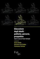 Educazione degli adulti: politiche, percorsi, prospettive. Studi in onore di Paolo Federighi  - Libro Firenze University Press 2023, Studies on adult learning and education | Libraccio.it