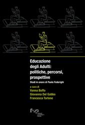 Educazione degli adulti: politiche, percorsi, prospettive. Studi in onore di Paolo Federighi