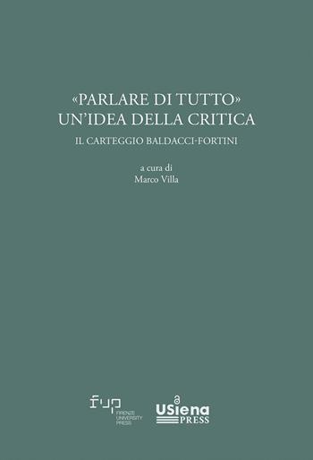 «Parlare di tutto». Un'idea della critica. Il carteggio Baldacci-Fortini  - Libro Firenze University Press 2023, Carteggi e materiali del Centro Interdipartimentale di ricerca Franco Fortini | Libraccio.it