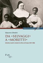 Da «selvaggi» a «moretti». Schiavitù, riscatti e missioni tra Africa ed Europa (1824-1896)