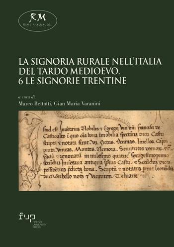 La signoria rurale nell'Italia del tardo Medioevo. Vol. 6: Le signorie trentine  - Libro Firenze University Press 2023, Reti medievali. E-book. Monografie | Libraccio.it