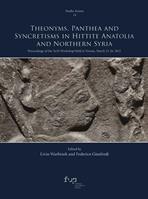 Theonyms, panthea and syncretisms in Hittite Anatolia and northern Syria. Proceedings of the TeAI workshop held in Verona, March 25-26, 2022  - Libro Firenze University Press 2023, Studia Asiana | Libraccio.it
