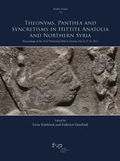 Theonyms, panthea and syncretisms in Hittite Anatolia and northern Syria. Proceedings of the TeAI workshop held in Verona, March 25-26, 2022