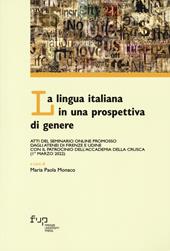 La lingua italiana in una prospettiva di genere. Atti del Seminario online promosso dagli Atenei di Firenze e Udine con il patrocinio dell’Accademia della Crusca (1° marzo 2022)