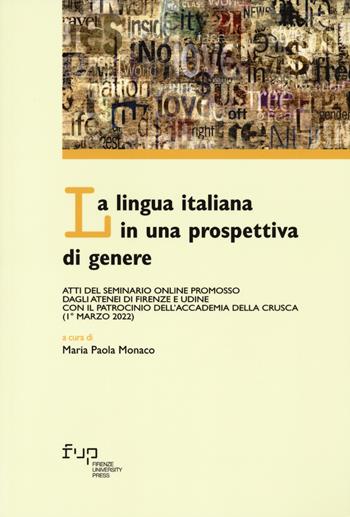 La lingua italiana in una prospettiva di genere. Atti del Seminario online promosso dagli Atenei di Firenze e Udine con il patrocinio dell’Accademia della Crusca (1° marzo 2022)  - Libro Firenze University Press 2023, Proceedings e report | Libraccio.it