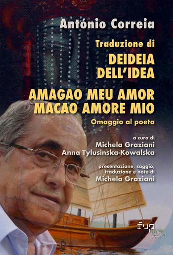 Traduzione di Deideia. Dell’idea e Amagao meu amor. Macao amore mio. Omaggio al poeta. Ediz. italiana e portoghese - António Correia - Libro Firenze University Press 2023, Studi di traduzione letteraria lusofona | Libraccio.it
