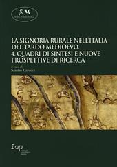 La signoria rurale nell'Italia del tardo Medioevo. Vol. 4: Quadri di sintesi e nuove prospettive di ricerca