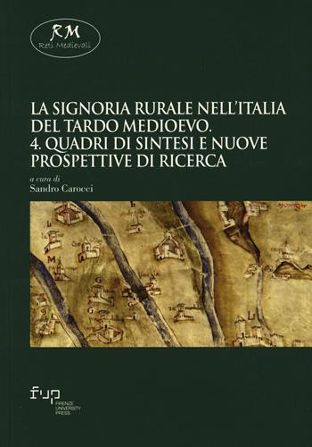 La signoria rurale nell'Italia del tardo Medioevo. Vol. 4: Quadri di sintesi e nuove prospettive di ricerca  - Libro Firenze University Press 2023, Reti medievali. E-book. Monografie | Libraccio.it