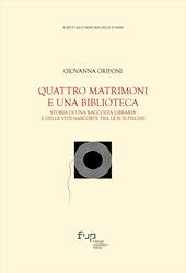 Quattro matrimoni e una biblioteca. Storia di una raccolta libraria e delle vite nascoste tra le sue pieghe