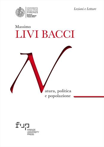 Natura, politica e popolazione - Massimo Livi Bacci - Libro Firenze University Press 2023, Lectio magistralis | Libraccio.it