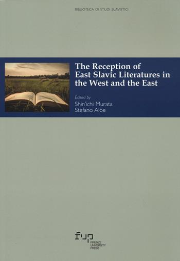 The reception of east slavic literatures in the West and the East  - Libro Firenze University Press 2023, Biblioteca di studi slavistici | Libraccio.it