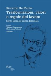 Trasformazioni, valori e regole del lavoro. Vol. 1: Scritti scelti sul diritto del lavoro