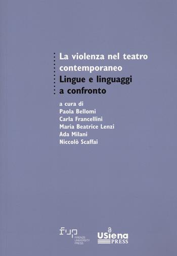 La violenza nel teatro contemporaneo. Lingue e linguaggi a confronto  - Libro Firenze University Press 2024, Studi di letterature moderne e comparate | Libraccio.it