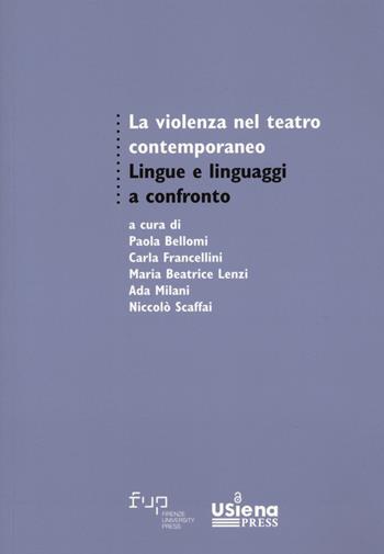 La violenza nel teatro contemporaneo. Lingue e linguaggi a confronto  - Libro Firenze University Press 2024 | Libraccio.it