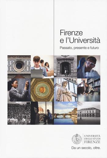 Firenze e l'università. Passato, presente e futuro  - Libro Firenze University Press 2024 | Libraccio.it