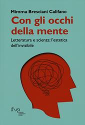 Con gli occhi della mente. Letteratura e scienza: l'estetica dell'invisibile