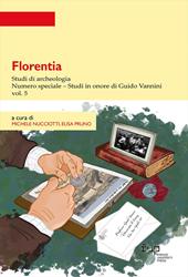 Florentia. Studi di archeologia. Vol. 5: Studi in onore di Guido Vannini. Numero speciale