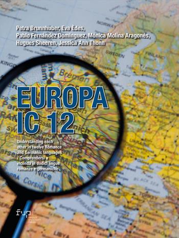 Europa ic 12. Understanding each other in twelve Romance and Germanic languages-Comprendersi a vicenda in dodici lingue romanze e germaniche. Ediz. bilingue - Petra Brunnhuber, Eva Èdes, Pablo Fernàndez Dominguez - Libro Firenze University Press 2025, Manuali. Umanistica | Libraccio.it
