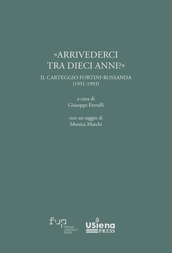 «Arrivederci rra dieci anni?» Carteggio Fortini-Rossanda (1951-1993)  - Libro Firenze University Press 2024, Carteggi e materiali del Centro Interdipartimentale di ricerca Franco Fortini | Libraccio.it