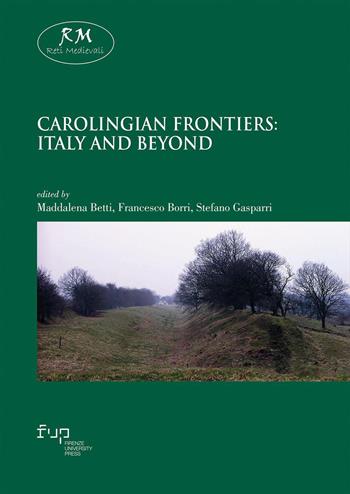Carolingian frontiers: Italy and beyond  - Libro Firenze University Press 2024, Reti medievali | Libraccio.it