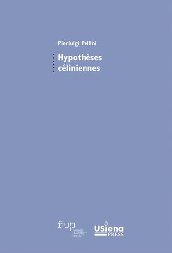 Hypothèses céliniennes. Suivi de Genèse d’un best-seller par Giulia Mela et Pierluigi Pellini - Pierluigi Pellini - Libro Firenze University Press 2024, Studi di letterature moderne e comparate | Libraccio.it