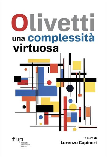 Olivetti: una complessità virtuosa  - Libro Firenze University Press 2024, Dialoghi con la società | Libraccio.it