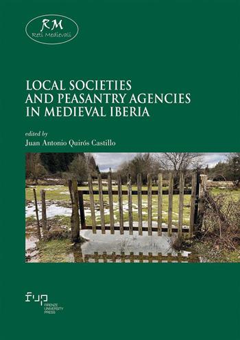 Local societies and peasantry agencies in Medieval Iberia  - Libro Firenze University Press 2025, Premio tesi di dottorato | Libraccio.it