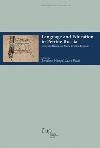 Language and education in Petrine Russia. Essays in honour of Maria Cristina Bragone  - Libro Firenze University Press 2025, Biblioteca di studi slavistici | Libraccio.it