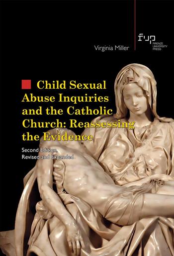 Child sexual abuse inquiries and the catholic church: reassessing the evidence - Virginia Miller - Libro Firenze University Press 2025, Studi e saggi | Libraccio.it