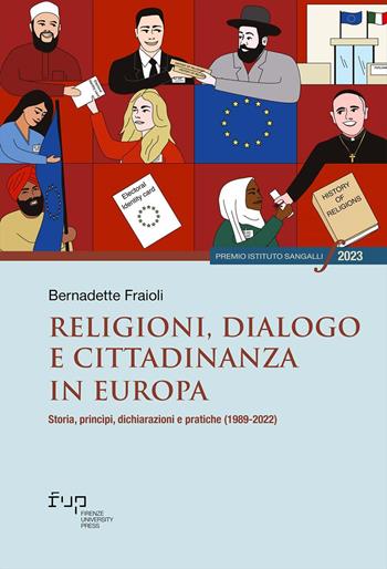 Religioni, dialogo e cittadinanza in Europa. Storia, princìpi, dichiarazioni e pratiche (1989-2022) - Bernadette Fraioli - Libro Firenze University Press 2025, Premio Istituto Sangalli per la storia religiosa | Libraccio.it
