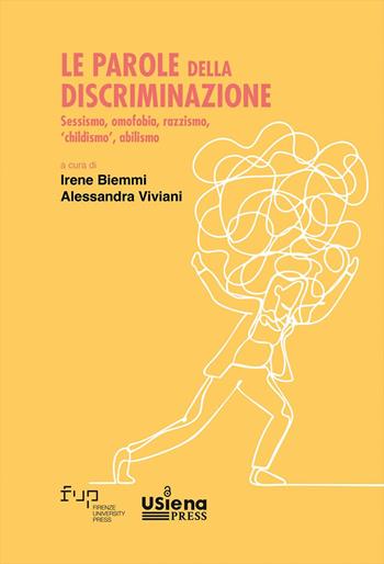 Le parole della discriminazione: sessismo, omofobia, razzismo, «childismo», abilismo  - Libro Firenze University Press 2025, Politiche e strategie per l'uguaglianza di genere e l'inclusione. Temi, ricerche e prospettive dei | Libraccio.it