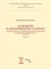 Le Marche, il Mediterraneo, l'Europa. Vol. 1: Lettere di Paoluccio di maestro Paolo di Camerino a Francesco di Marco Datini (1395-1411)