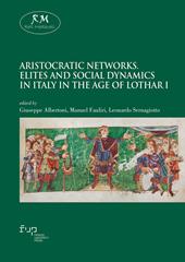 Aristocratic networks. Elites and social dynamics in Italy in the age of Lothar I