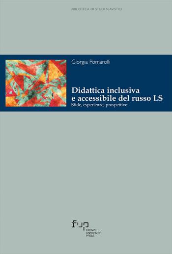 Didattica inclusiva e accessibile del russo LS. Sfide, esperienze e prospettive - Giorgia Pomarolli - Libro Firenze University Press 2026, Biblioteca di studi slavistici | Libraccio.it