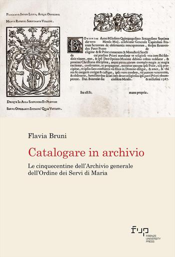 Catalogare in archivio. Le Cinquecentine dell'Archivio generale dell'Ordine dei Servi di Maria - Flavia Bruni - Libro Firenze University Press 2026, Biblioteche & bibliotecari / Libraries & librarians | Libraccio.it