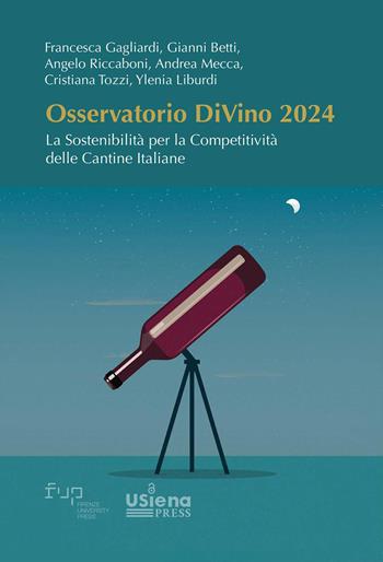 Osservatorio DiVino 2024. La sostenibilità per la competitività delle cantine italiane - Francesca Gagliardi, Gianni Betti, Angelo Riccaboni - Libro Firenze University Press 2026, Intrecci | Libraccio.it