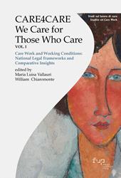 Care4care. We care for those who care. Vol. 1: Care work and working conditions: National legal frameworks and comparative insights