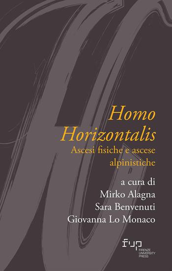 Homo horizontalis. Ascesi fisiche e ascese alpinistiche  - Libro Firenze University Press 2026, FuoricEntro | Libraccio.it