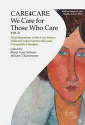 Care4care. We care for those who care. Vol. 2: Discriminations in the care sector: National legal frameworks and comparative insights