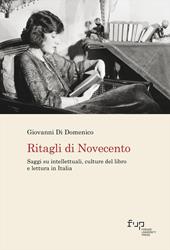 Ritagli di Novecento. Saggi su intellettuali, culture del libro e lettura in Italia