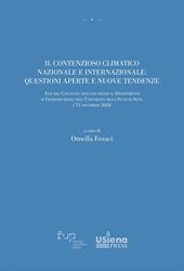 Il contenzioso climatico nazionale e internazionale: questioni aperte e nuove tendenze. Atti del Convegno tenutosi presso il Dipartimento di Giurisprudenza dell’Università degli Studi di Siena il 11 novembre 2024