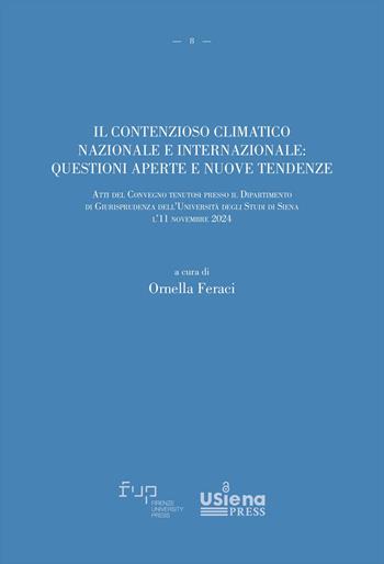 Il contenzioso climatico nazionale e internazionale: questioni aperte e nuove tendenze. Atti del Convegno tenutosi presso il Dipartimento di Giurisprudenza dell’Università degli Studi di Siena il 11 novembre 2024  - Libro Firenze University Press 2026, Strumenti del Dipartimento di Giurisprudenza di Siena | Libraccio.it