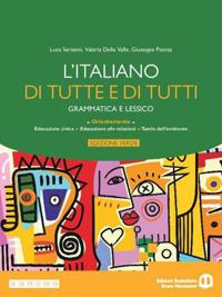 L'italiano di tutte e di tutti. Edizi. verde. Grammatica e lessico. Per le Scuole superiori. - Luca Serianni, Valeria Della Valle, Giuseppe Patota - Libro Edizioni Scolastiche Bruno Mondadori 2024 | Libraccio.it