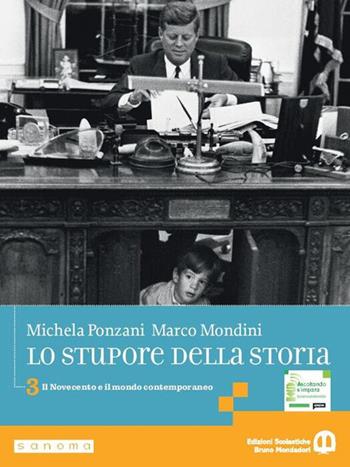 Lo stupore della storia. stupore della storia. Per le Scuole superiori. Per le Scuole superiori. Vol. 3: Il Novecento e il mondo contemporaneo - Michela Ponzani, Marco Mondini - Libro Edizioni Scolastiche Bruno Mondadori 2025 | Libraccio.it