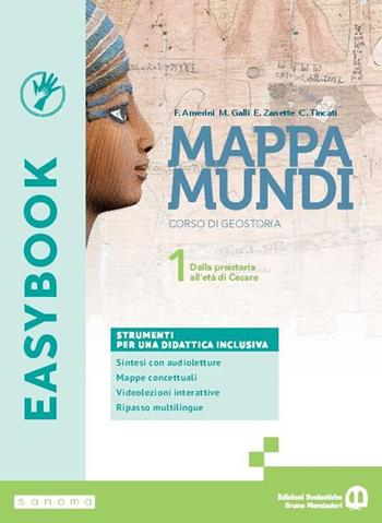 Mappa mundi. Corso di Geostoria. Easybook. Per le Scuole superiori. Vol. 1: Dalla preistoria all’età di Cesare - Franco Amerini, Massimiliano Galli, Emilio Zanette - Libro Edizioni Scolastiche Bruno Mondadori 2025 | Libraccio.it