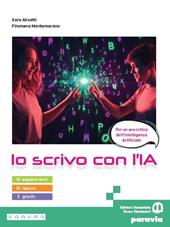 Io scrivo con l'IA. Per le Scuole superiori. Con e-book. Con espansione online