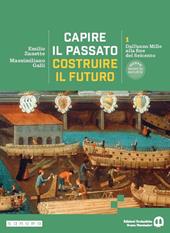 Capire il passato, costruire il futuro. Per le Scuole superiori. Con e-book. Con espansione online. Vol. 1: Dall'anno Mille alla fine del Seicento